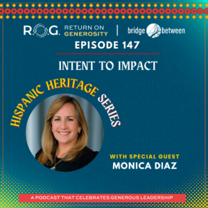 Monica Diaz R.O.G. Return on Generosity Podcast