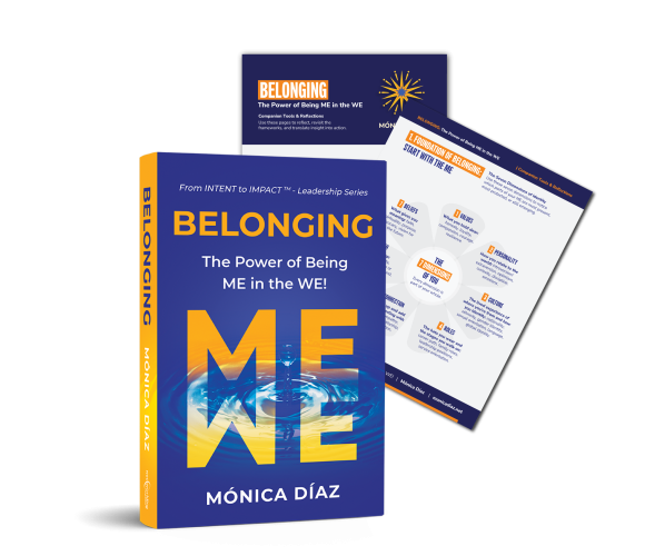 Belonging: The Power of Being ME in the WE by Mónica Díaz with downloadable Companion Tools & Reflections for leadership and personal growth.