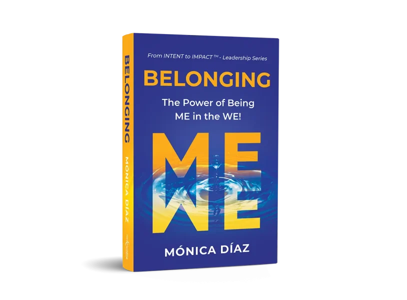 Belonging: The Power of Being ME in the WE! book cover Cover of “Belonging: The Power of Being ME in the WE!” by Monica DĂaz